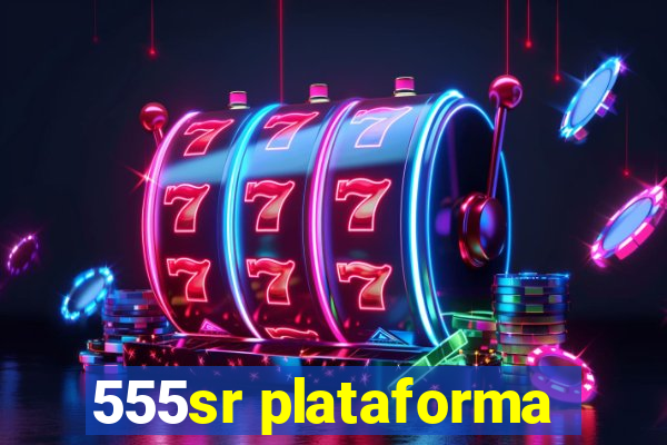 555sr plataforma